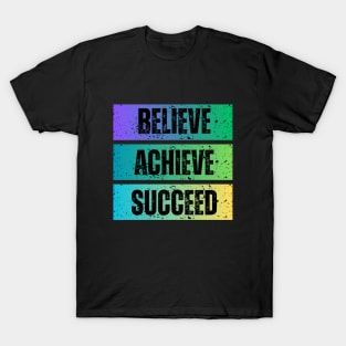 Believe,Achieve,Succeed T-Shirt